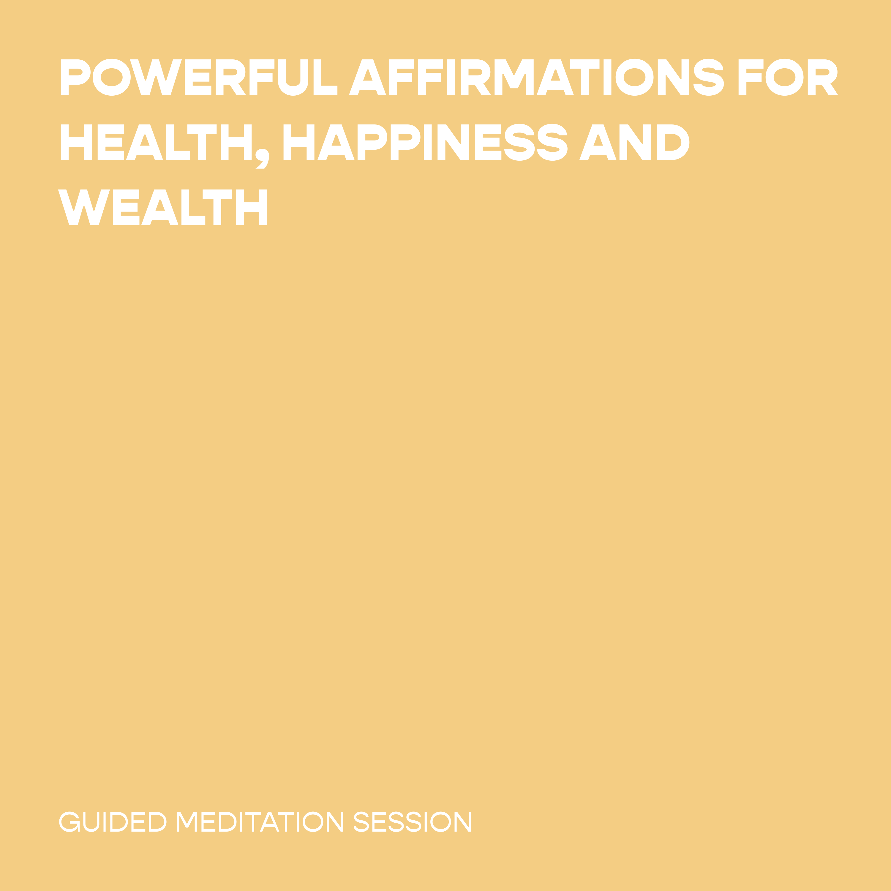 Powerful Affirmations for Health, Happiness and Wealth