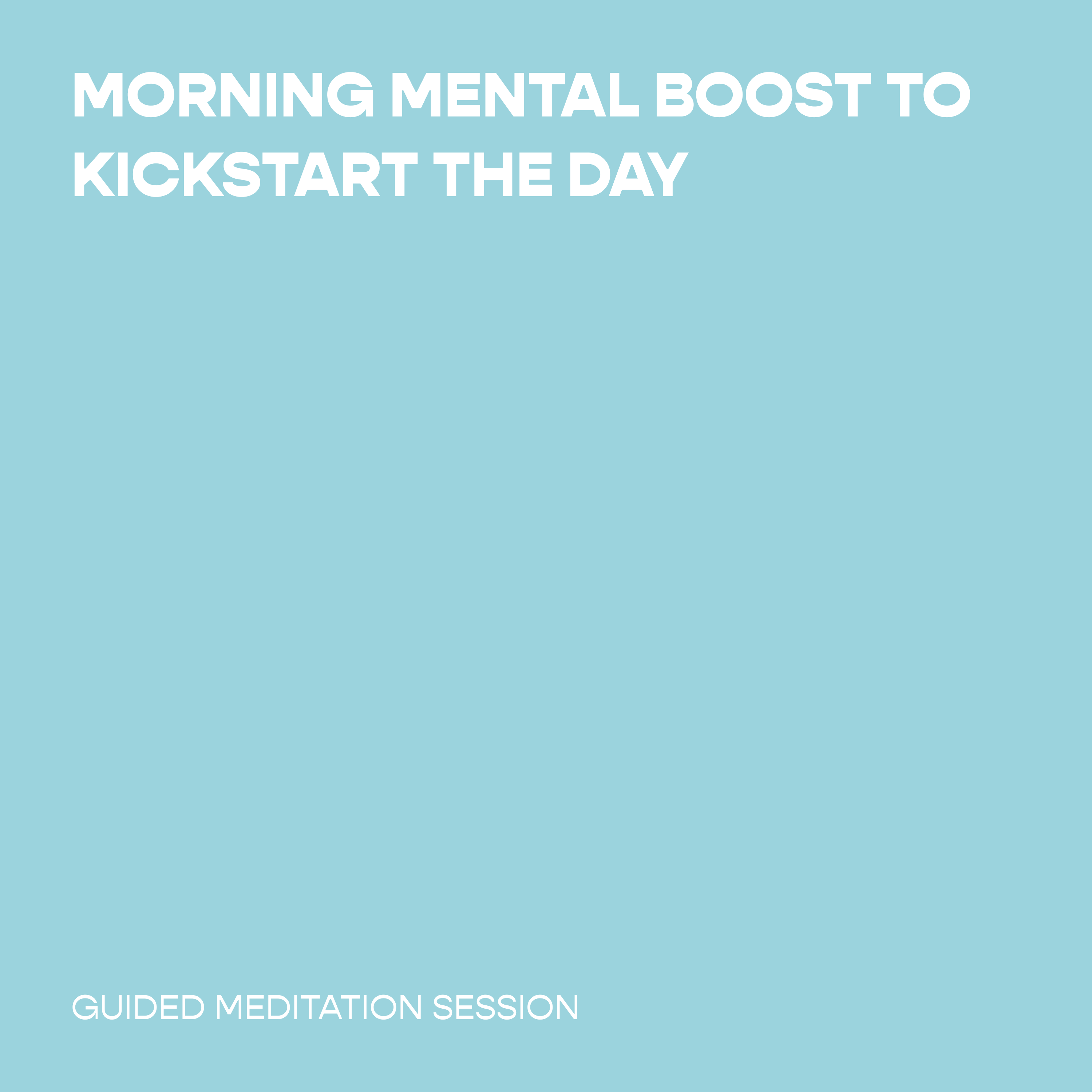 Morning Mental Boost to Kickstart the Day