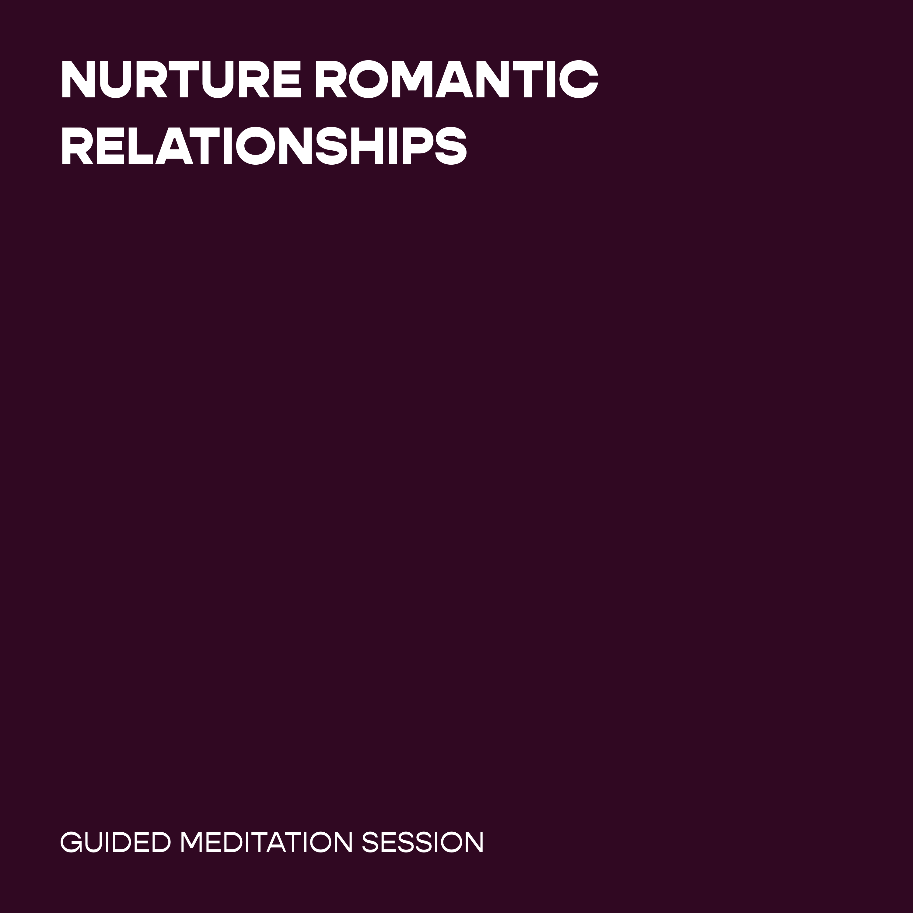 Nurture Romantic Relationships