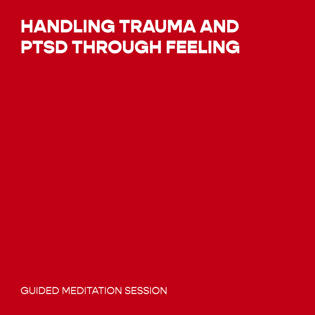 Handling Trauma and PTSD Through Feeling