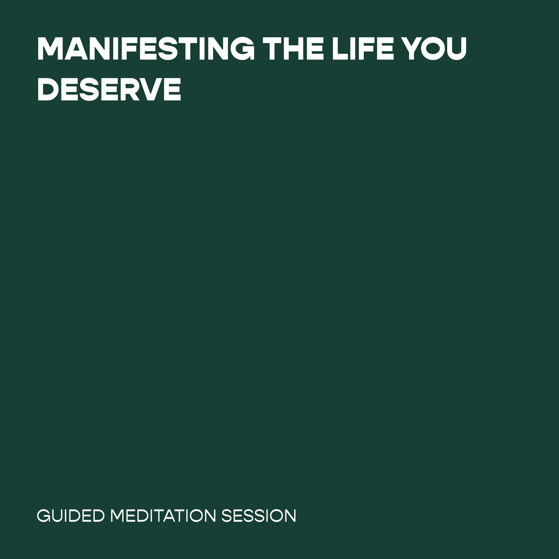 Manifesting the Life You Deserve
