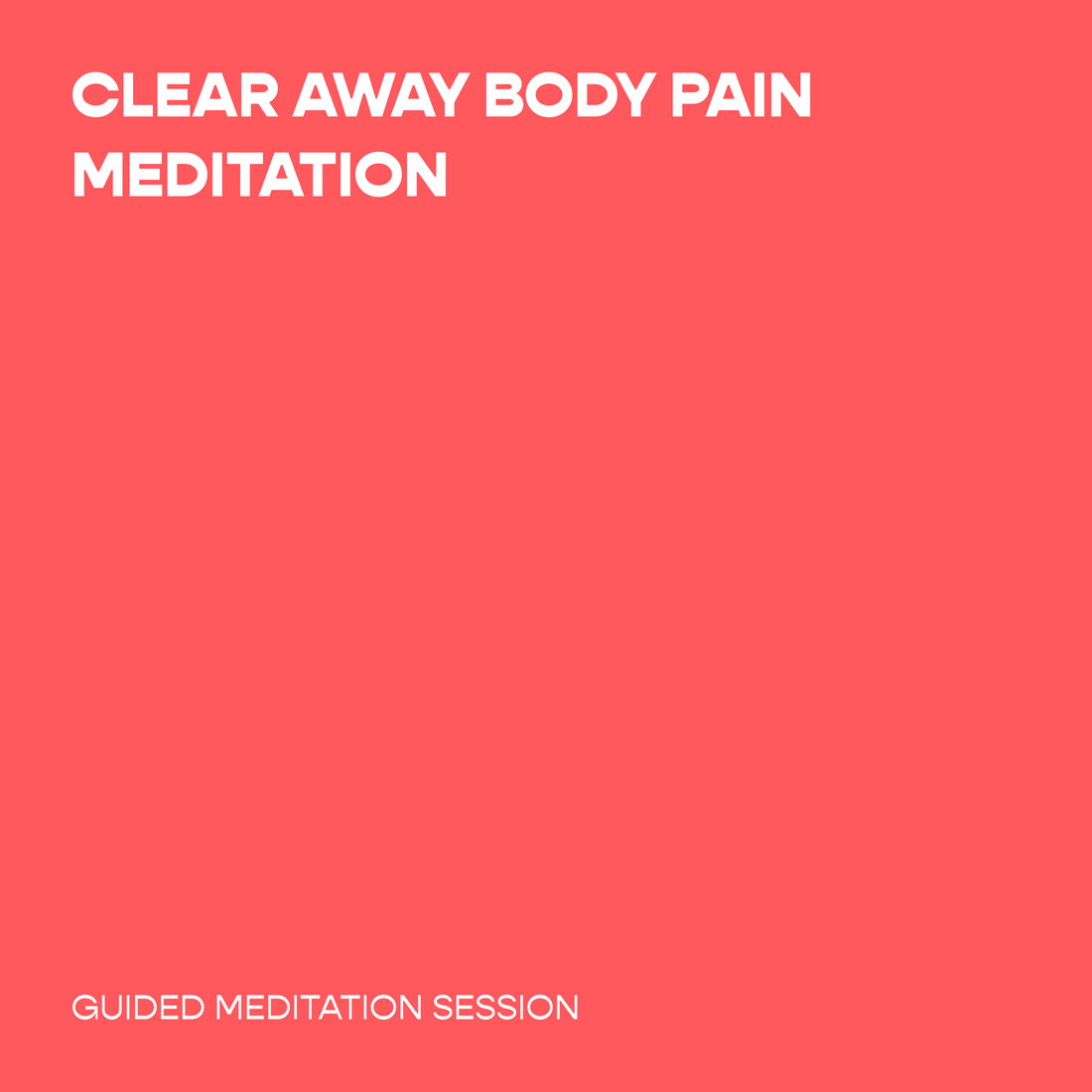 Clear Away Body Pain Meditation