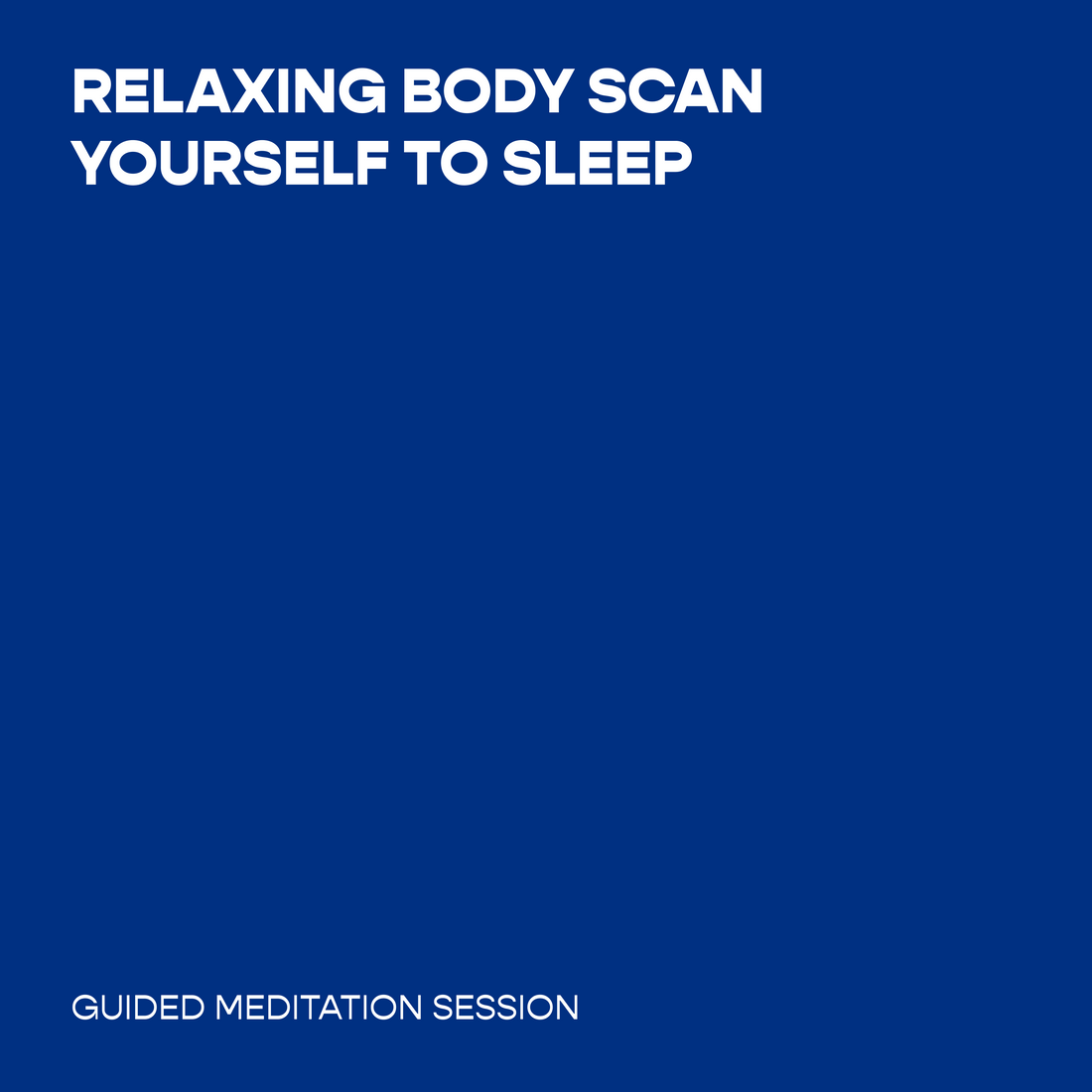 Relaxing Body Scan Yourself to Sleep
