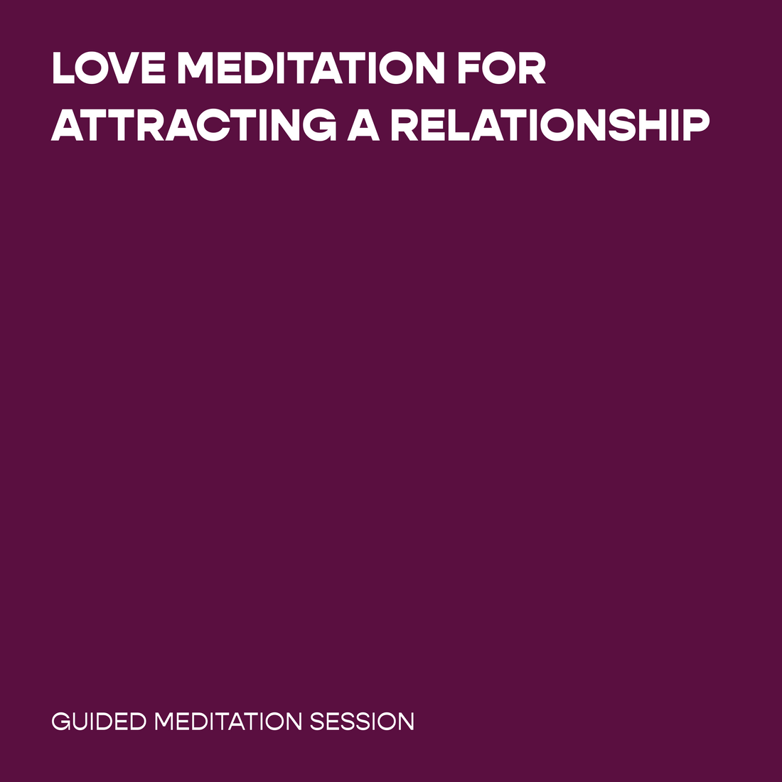 Love Meditation for Attracting a Relationship