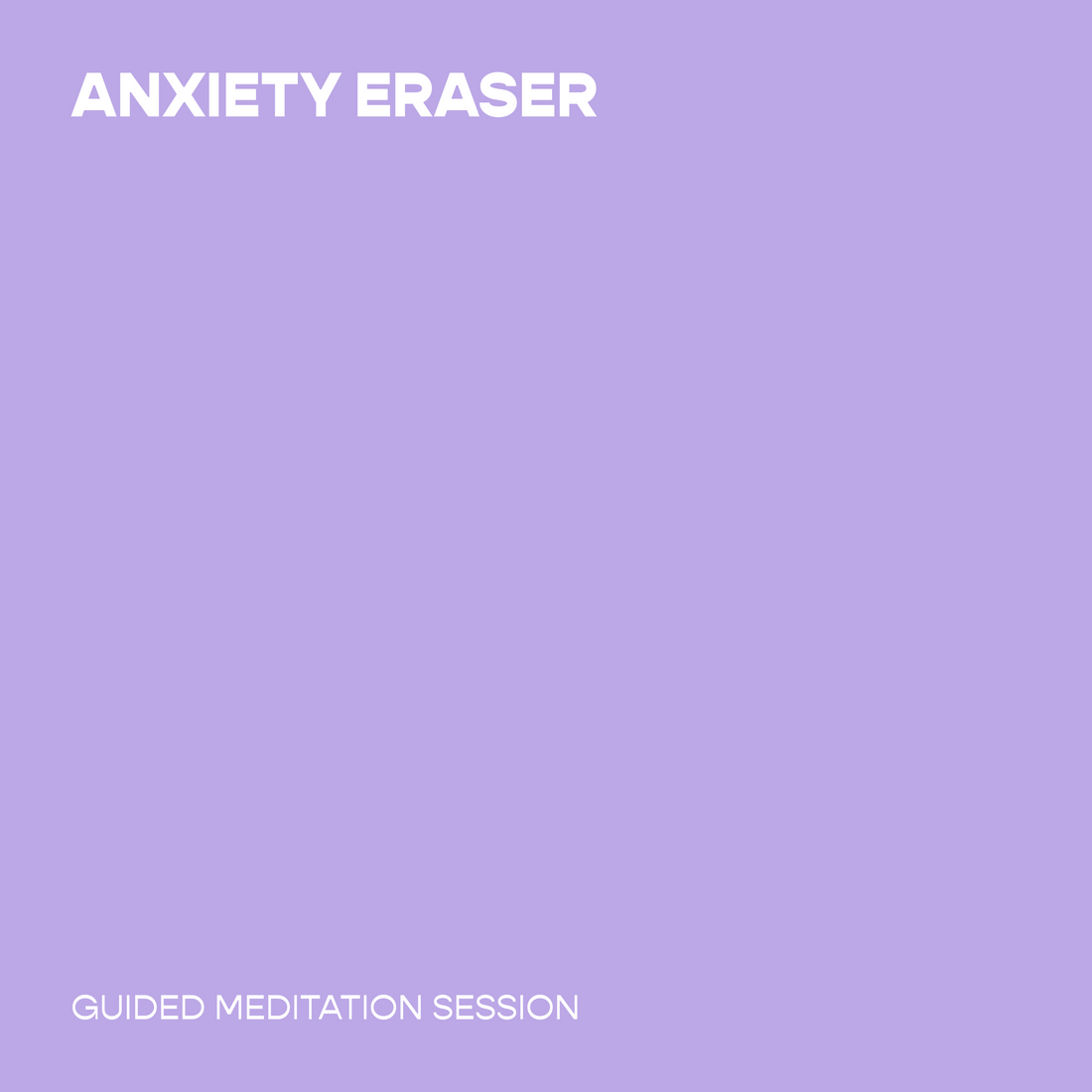 Anxiety Eraser
