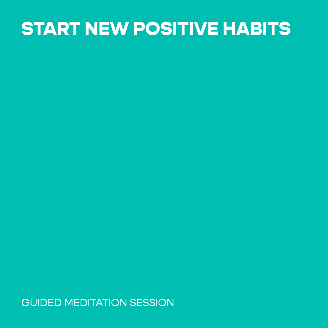 Start New Positive Habits