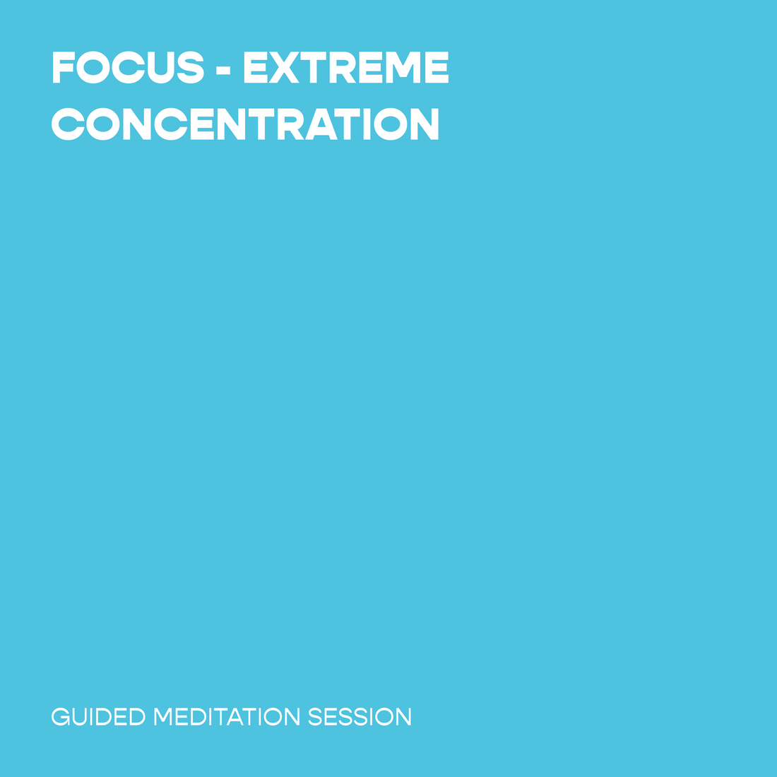 Focus - Extreme Concentration
