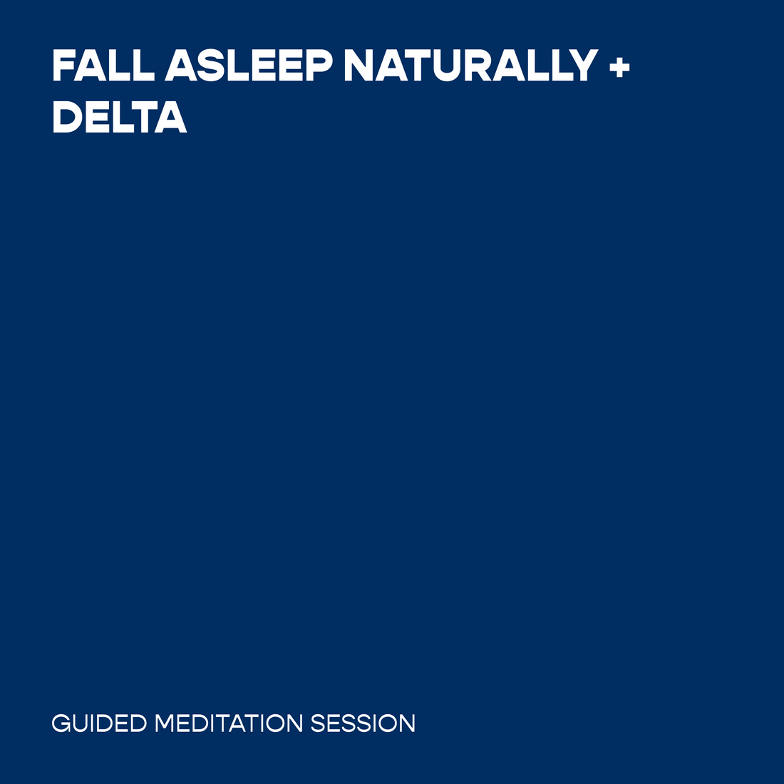 Fall Asleep Naturally + Delta